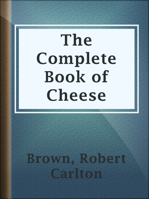 Title details for The Complete Book of Cheese by Robert Carlton Brown - Wait list